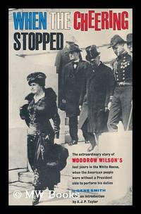 image of When the Cheering Stopped; the Last Years of Woodrow Wilson. with an Introd. by Allan Nevins