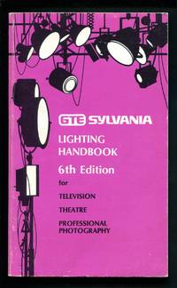 GTE Sylvania Lighting Handbook 6th Edition for Television, Theatre, Professional Photography