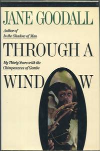 image of Through a Window; My Thirty Years with the Chimpanzees of Gombe