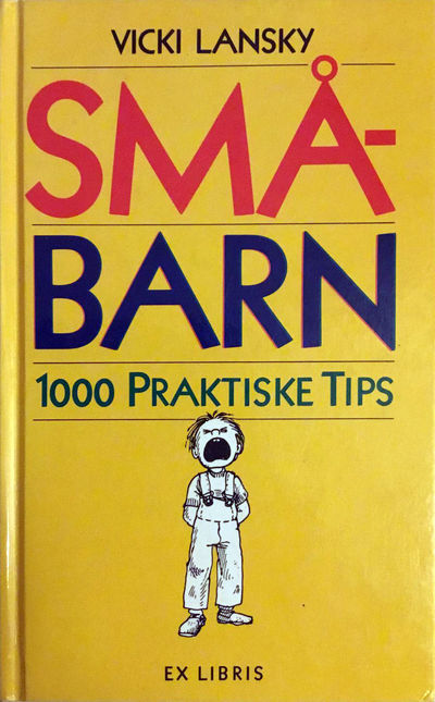 Småbarn. 1000 praktiske tips. Oversatt av Kari…