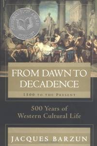 image of From Dawn to Decadence: 500 Years of Cultural Triumph and Defeat, 1500 to the Present