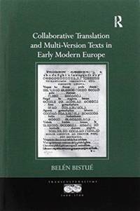 Collaborative Translation and Multi-Version Texts in Early Modern Europe