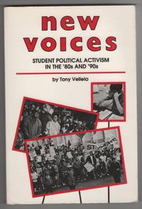 New Voices Student Political Activism in the '80s and '90s by Tony Vellela - Paperback - 1st Edition. 1st Printing - 1999 - from Sweet Beagle Books (SKU: 31542)