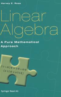 Linear Algebra : A Pure Mathematical Approach