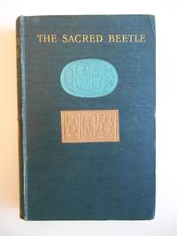 The Sacred Beetle: A Popular Treatise on Egyptian Scarabs In Art and History [**PRESENTATION COPY TO LORD GRENFELL**] by Ward, John - 1902