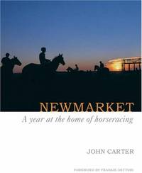 Newmarket: A Year at the Home of Horseracing by John Carter