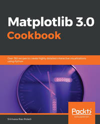 Matplotlib 3.0 Cookbook: Over 150 recipes to create highly detailed interactive visualizations...