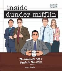 Inside Dunder Mifflin : The Ultimate Fan's Guide to the Office
