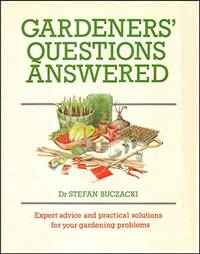 Gardeners' Questions Answered: Expert Advice and Practical Solutions for Your Gardening Problems