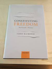 image of Constituting Freedom: Machiavelli and Florence