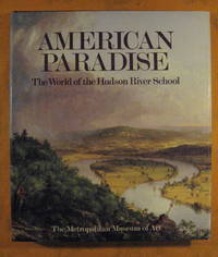 American Paradise: The World of the Hudson River School by Howat, John K. (introduction) - 1987