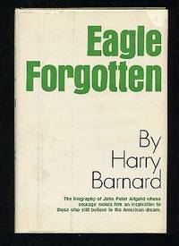 Eagle Forgotten: The Life of John Peter Atlgeld