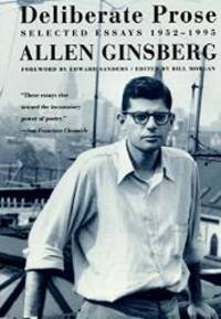 Deliberate Prose: Selected Essays 1952-1995 by Allen Ginsberg - 2001-04-07