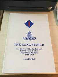 The Long March: The Story of the "Devil's Own" B/210 Burnley Battery Royal Field...