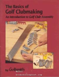 The Basics of Golf Clubmaking, An Introduction to Golf Club Assembly