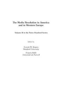 The Media Revolution in America and in Western Europe: Volume II in the Paris-Stanford Series