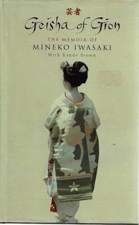 Geisha Of Gion: The Memoir Of Mineko Iwasaki by Iwasaki Mineko; Brown Rande - 2002