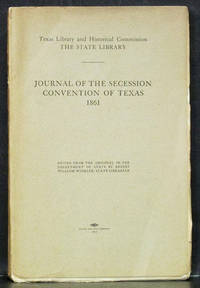 Journal of the Secession Convention of Texas 1861 by Ernest William Winkler - Paperback - 1st ed. - 1912 - from Schroeder's Book Haven (SKU: B9865)