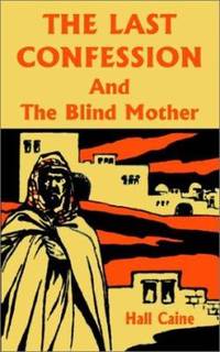 The Last Confession by Hall Caine - 2002
