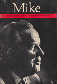 Mike; The memoirs of the Right Honourable Lester B. Pearson / Volume 1