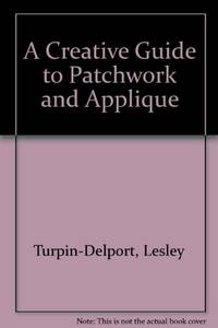 A Creative Guide to Patchwork and Applique by Lesley Turpin-delport
- Paperback
- New edition
- 1990
- from Bookbarn (SKU: 2090400)