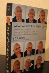 What Would Ben Stein Do  Applying the Wisdom of a Modern-Day Prophet to  Tackle the Challenges of...