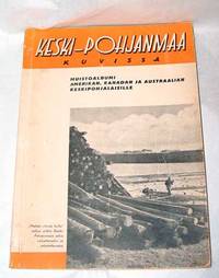 Keski-Pohjanmaa Kuvissa by Amerikan, Kanadan ja Austraalian Keskipohjalaisille - 1947