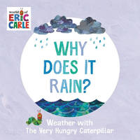 Why Does It Rain?: Weather with The Very Hungry Caterpillar