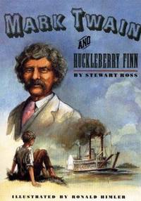 Mark Twain and Huckleberry Finn by Stewart Ross - 1999