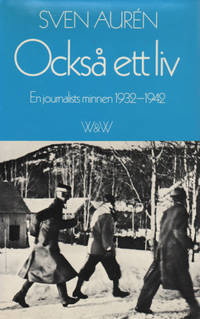 OCKSÅ ETT LIV. En journalist minnen 1932-1942.