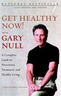 Get Healthy Now! : A Complete Guide to Prevention, Treatment, and Healthy Living