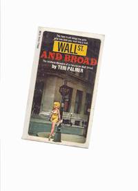 Wall St. And Broad: The Intimate Memoirs of a Female on Wall Street -by Teri Palmer