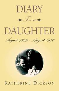 Diary for a Daughter: August 1969 - August 1970
