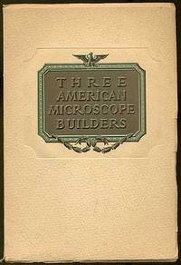 Three American Microscope Builders by foreword by Simon Henry - Paperback - First Edition - 1945 - from Between the Covers- Rare Books, Inc. ABAA (SKU: 210246)