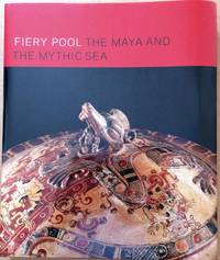 Fiery Pool , The Maya and the Mythic Sea