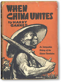 When China Unites: An Interpretive History of the Chinese Revolution by GANNES, Harry (text); BURCK, Maurice (jacket design) - 1937