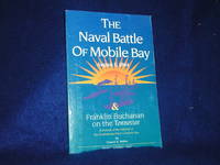 The Naval Battle of Mobile Bay, August 5, 1864, &amp; Franklin Buchanan on the Tennessee by Walter, Francis X - 2000