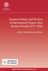 European Banks and the Rise of International Finance after Bretton Woods (1973 - 1982).