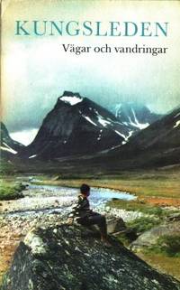 Kungsleden. Vägar och vandringar. Utgiven av…
