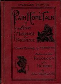 cover of Dr. Foote's New Plain Home Talk, Or, Love, Marriage, And Parentage. A Fair And Earnest Discussion Of Human, Social, And Marital