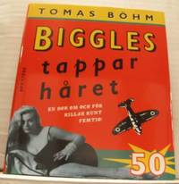 Biggles tappar håret. En bok om och för killar runt femtio.