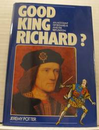 Good king Richard? An account of Richard III and…