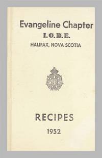 Evangeline Chapter I.O.D.E.  Halifax Nova Scotia Recipes, 1952.