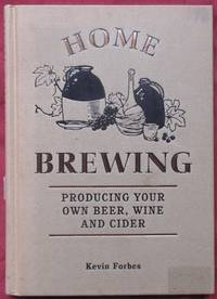 image of Home Brewing: Producing Your Own Beer, Wine and Cider
