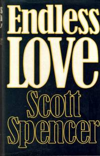 Endless Love by Scott Spencer - 1980