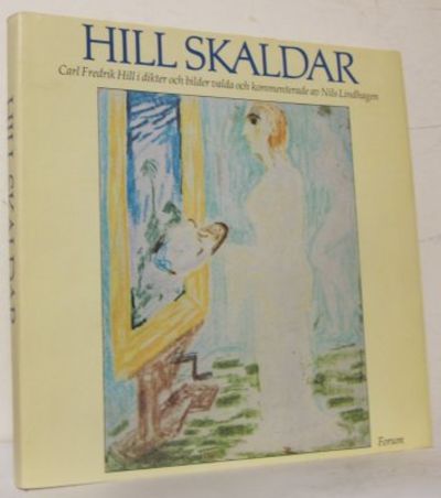 Hill skaldar. Carl Fredrik Hill i dikter och…