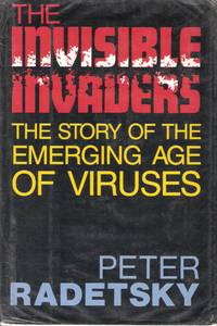 The Invisible Invaders: The Story of the Emerging Age of Viruses