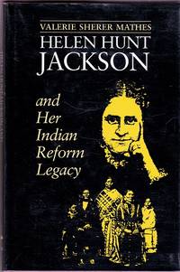 Helen Hunt Jackson and Her Indian Reform Legacy