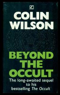 BEYOND THE OCCULT by Wilson, Colin - 1989