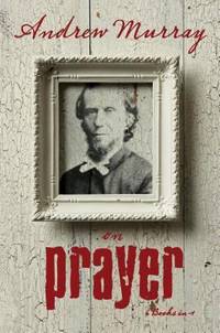 Andrew Murray on Prayer